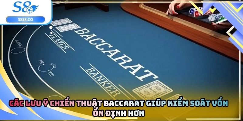 Các lưu ý chiến thuật baccarat giúp kiểm soát vốn ổn định hơn