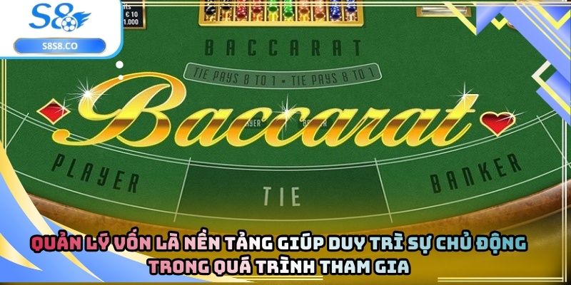 Quản lý vốn là nền tảng giúp duy trì sự chủ động trong quá trình tham gia