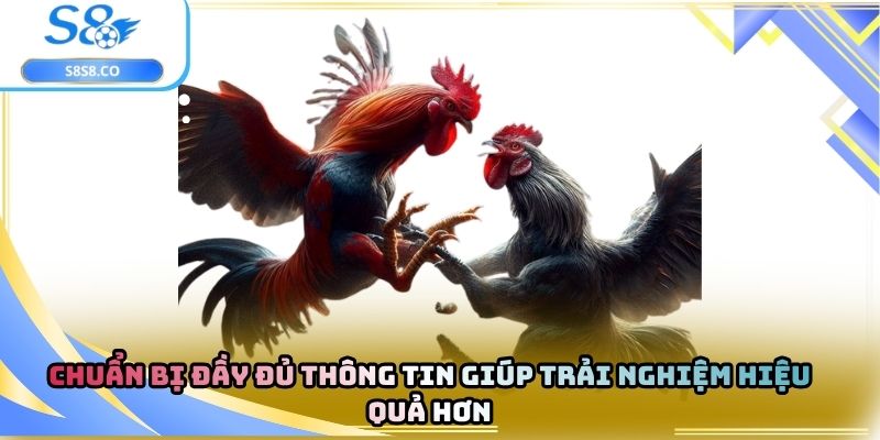 Chuẩn bị đầy đủ thông tin giúp trải nghiệm hiệu quả hơn