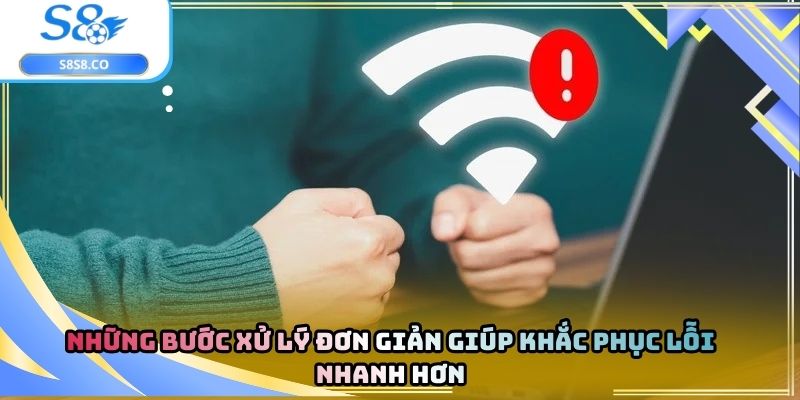 Những bước xử lý đơn giản giúp khắc phục lỗi nhanh hơn