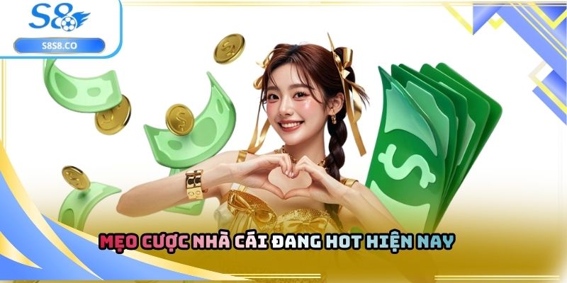 Mẹo cược nhà cái đang hot hiện nay