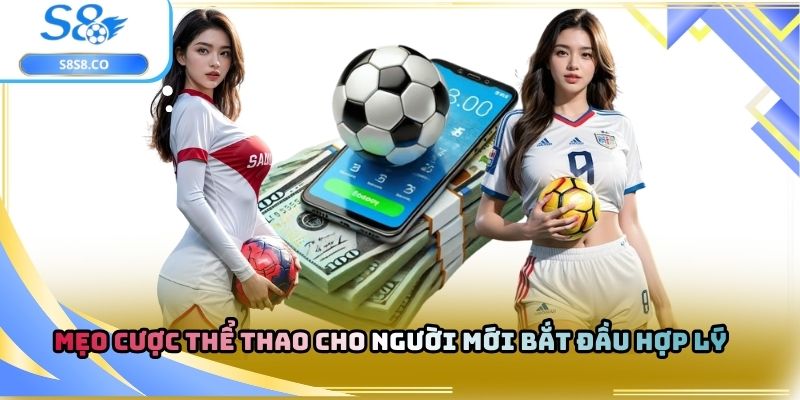 Mẹo cược thể thao cho người mới bắt đầu hợp lý