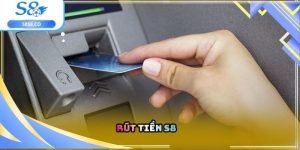 Rút tiền S8