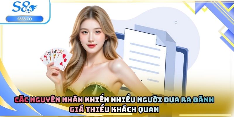 Các nguyên nhân khiến nhiều người đưa ra đánh giá thiếu khách quan