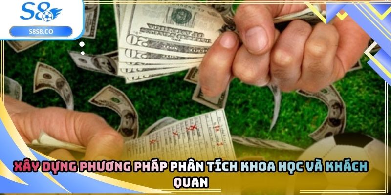 Xây dựng phương pháp phân tích khoa học và khách quan